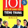 PDF + Mp3 | 101 chủ đề giao tiếp tiếng Trung trong thương mại, Quan Đạo Hùng, Nguyễn Thị Thanh Huệ