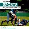 (PDF) Are some sports too Dangerous for kids by Amy B. Rogers, bộ Points of view, Kidhaven Publishing