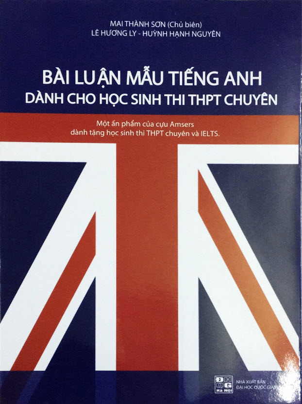 Bài luận mẫu tiếng Anh dành cho học sinh thi THPT Chuyên, một ấn phẩm của cựu Amsers dành tặng thi THPT chuyên và IELTS, Mai Thành Sơn, Lê Hương Ly, Huỳnh Hạnh Nguyên
