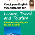 PDF | Check your English Vocabulary for Leisure, Travel and Tourism, Kiểm tra từ vựng tiếng Anh du lịch và giải trí, Nguyễn Hoàng Thanh Ly, Đặng Ái Vy