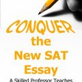 Conquer the New SAT Essay, A Skilled Professor Teaches the 2016 SAT essay Section by Valerie Estelle Frankel