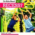(PDF) Do kids need recess by Amy B. Rogers, bộ Points of view, Kidhaven Publishing