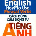 (download pdf) How to use Phrasal Verbs, Cách dụng cụm động từ tiếng Anh, Ngọc Yến