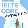 PDF | Ielts core speaking topics, giải mã toàn bộ chủ đề, bài mẫu band cao, Vũ Thị Ngọc Yến, Lê Minh Quốc Anh, Nguyễn Tài Trí