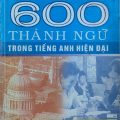 Nhận dạng và sử dụng đúng 600 thành ngữ trong tiếng anh hiện đại - Nguyễn Quang Vinh