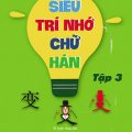 PDF | Siêu trí nhớ chữ Hán tập 3, Diệu Hồ, Nguyễn Thành Luân, Dễ dàng nhớ ngay 1000 chữ Hán sau 2 tháng