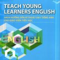 PDF | Teach young learners English, sách hướng dẫn kĩ thuật dạy tiếng Anh cho giáo viên tiểu học