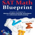PDF | The SAT Math Blueprint, simple strategies to master Problem solving Techniques and eliminate Math Anxiety