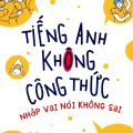 PDF | Tiếng Anh không công thức, nhập vai nói không sai, Phan Phúc Thiên Phước