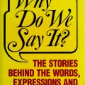 (PDF) Why do we say it? The Stories behind the words, expressions and clichés we use, 296 pages